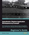 Appcelerator Titanium Application Development by Example Beginner's Guide