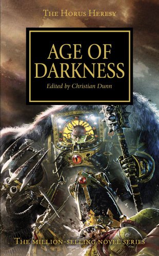 Age of Darkness (With: Dan Abnett,James Swallow,Graham McNeill,Christian Z. Dunn,Aaron Dembski-Bowden,Nick Kyme,Rob Sanders,John French,Chris Wraight) cover