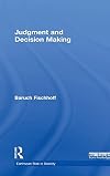 Judgment and Decision Making (Earthscan Risk in Society)