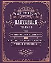 The Curious Bartender Volume 1: The artistry and alchemy of creating the perfect cocktail