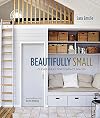 Beautifully Small: Style Solutions for Small Spaces