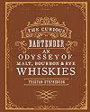 The Curious Bartender: An Odyssey of Malt, Bourbon & Rye Whiskies