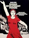 Russian Revolutionary Posters: From Civil War to Socialist Realism, From Bolshevism to the End of Stalinism