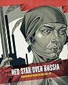 Red Star over Russia: Revolution in visual culture 1905-55: a celebration of the David King collection