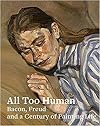 All Too Human: Bacon, Freud, and a Century of Painting Life