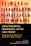 Aging Populations, Globalization and the Labor Market: Comparing Late Working Life and Retirement in Modern Societies