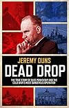 Dead Drop: The True Story of Oleg Penkovsky and the Cold War's Most Dangerous Operation