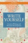 Write Yourself: Creative Writing and Personal Development (Writing for Therapy or Personal Development)