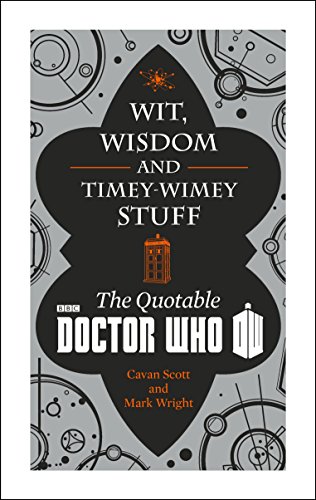 Wit, Wisdom and Timey Wimey Stuff: The Quotable Doctor Who book cover