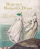 Regency Womens Dress Techniques And Patterns 18001830