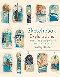 Sketchbook Explorations: For Mixed-Media and Textile Artists