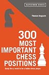 300 Most Important Chess Positions (Batsford Chess)