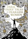 Dark Fairy Tales of Fearless Women