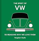 The Spirit of VW: 50 Reasons Why We Love Them