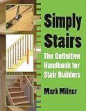 Simply Stairs The Definitive Handbook For Stair Builders