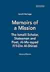 Memoirs of a mission the Ismaili scholar, statesman and poet al-Mu{mlrhring}ayyad fi© l-D{macr}in al-Sh{macr}ir{macr}az{macr}i