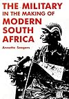 The Military in the Making of Modern South Africa (International Library of African Studies, Vol 1)