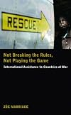 Not Breaking the Rules Not Playing the Game: International Assistance to Countries at War