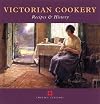 Victorian Cookery: Recipes and History