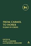 From Carmel to Horeb: Elijah in Crisis (JSOT Supplement)