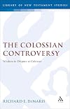 Colossian Controversy: Wisdom in Dispute at Colossae (Journal for the Study of the New Testament Supplement)