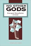 No Other Gods: Emergent Monotheism in Israel (The Library of Hebrew Bible/Old Testament Studies)