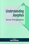 Understanding Josephus: Seven Perspectives (The Library of Second Temple Studies)