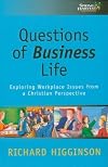 Questions of Business Life: Exploring Workplace Issues from a Christian Perspective