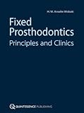Fixed Prosthodontics Principles And Clinics