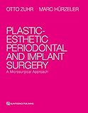 Plasticesthetic Periodontal And Implant Surgery A Microsurgical Approach