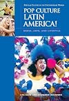 Pop Culture Latin America!: Media, Arts, and Lifestyle (Popular Culture in the Contemporary World)