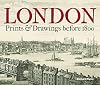 London: Prints & Drawings before 1800