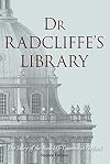 Dr Radcliffe's Library: The Story of the Radcliffe Camera in Oxford