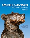 Swiss Carvings The Art Of The Black Forest 18201940