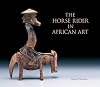 The Horse Rider in African Art