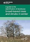 A guide to the Identification of deciduous broad-leaved trees and shrubs in winter