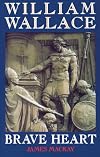 William Wallace: Brave Heart