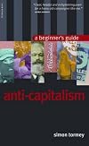 Anti-capitalism: A Beginner's Guide (Beginner's Guides)