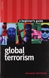 Global Terrorism: A Beginner's Guide (Beginner's Guides)