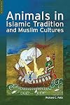 Animals in Islamic Tradition and Muslim Cultures