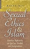 Sexual Ethics and Islam: Feminist Reflections on Qur'an, Hadith and Jurisprudence