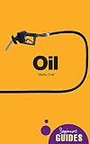 Oil: A Beginner's Guide (Beginner's Guides)