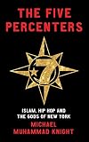 The Five Percenters: Islam, Hip-hop and the Gods of New York