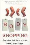 Body Shopping: The Economy Fuelled by Flesh and Blood