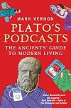 Plato's Podcasts: The Ancients' Guide to Modern Living