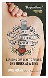 My Beautiful Genome: Exposing Our Genetic Future, One Quirk at a Time