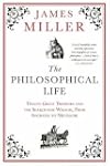 The Philosophical Life: Twelve Great Thinkers and the Search for Wisdom, from Socrates to Nietzsche