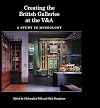 Creating the British Galleries at the V&A: A Study in Museology