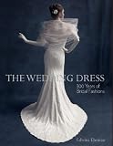 The Wedding Dress 300 Years Of Bridal Fashions
