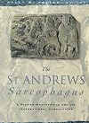 The St Andrews Sarcophagus: A Pictish Masterpiece and Its International Connection